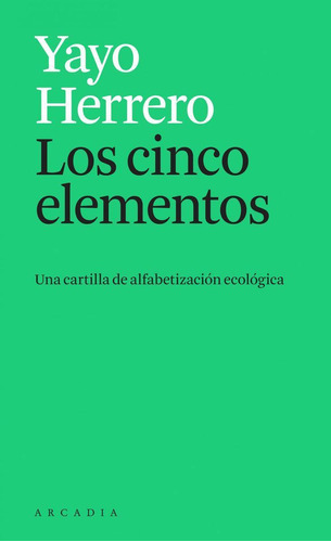 Libro: Los Cinco Elementos. Herrero, Yayo. Arcadia