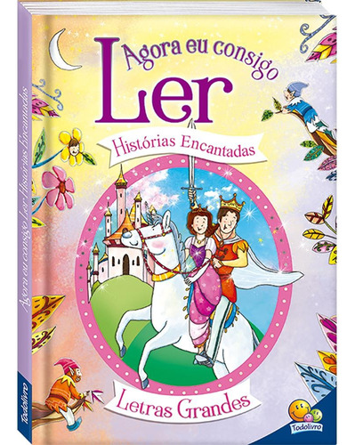 Agora eu Consigo Ler II: Histórias Encantadas, de Mammoth World. Editora Todolivro Distribuidora Ltda., capa dura em português, 2019