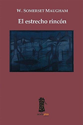 El Estrecho Rincón, Somerset Maugham W., Ed. Sexto Piso