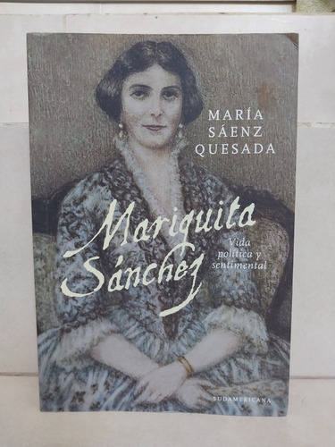 Mariquita Sánchez Vida Política Y Sentimental. Sáenz Quesada