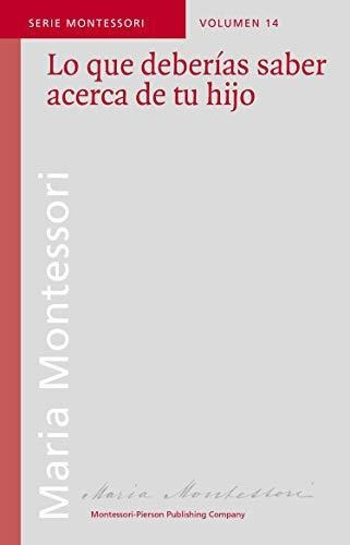 Lo Que Deberías Saber Acerca De Tu Hijo, De Montessori, Maria. Editorial Montessori-pierson Publishing Company En Español