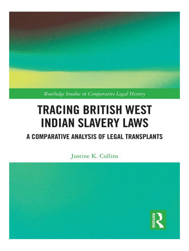 Tracing British West Indian Slavery Laws - Justine K. . Eb19