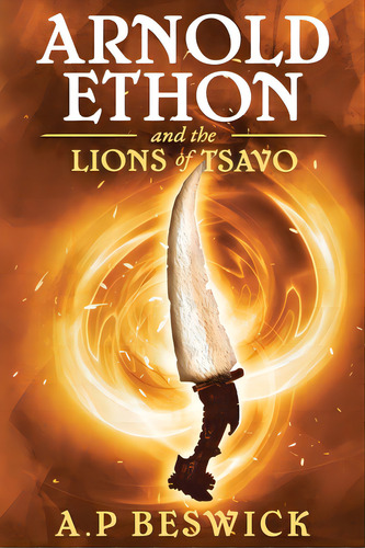 Arnold Ethon And The Lions Of Tsavo, De Beswick, A. P.. Editorial Lightning Source Inc, Tapa Blanda En Inglés
