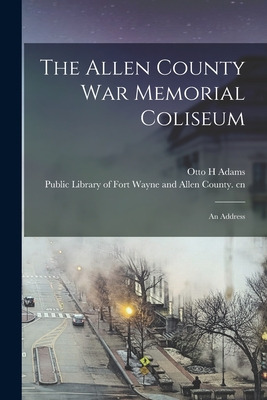 Libro The Allen County War Memorial Coliseum: An Address ...