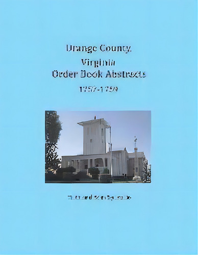 Orange County, Virginia Order Book Abstracts 1757-1759, De Ruth Sparacio. Editorial Heritage Books, Tapa Blanda En Inglés