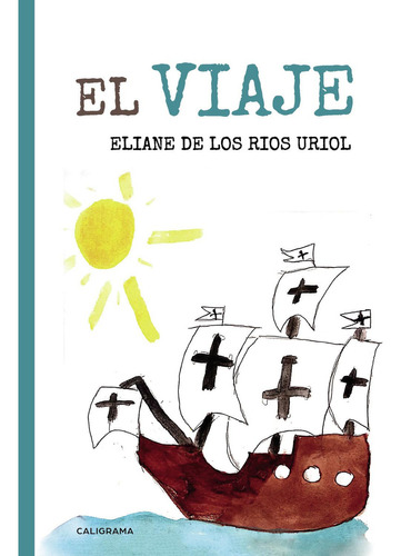 El Viaje, De De Los Rios Uriol , Eliane.., Vol. 1.0. Editorial Caligrama, Tapa Blanda, Edición 1.0 En Español, 2019