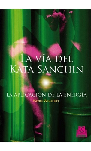 La Vía Del Kata Sanchin. La Aplicación De La Energía