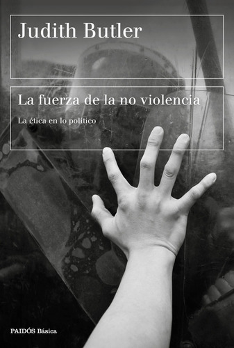 Fuerza De La No Violencia, La, De Judith Butler. Editorial Paidós, Tapa Blanda, Edición 1 En Español