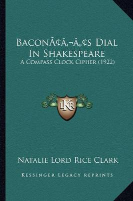 Libro Bacon's Dial In Shakespeare : A Compass Clock Ciphe...