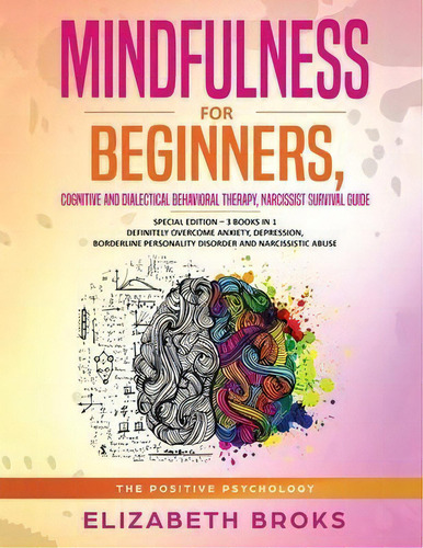 Mindfulness For Beginners, Cognitive And Dialectical Behavioral Therapy, Narcissist Survival Guid..., De Elizabeth Broks. Editorial Create Your Reality, Tapa Blanda En Inglés