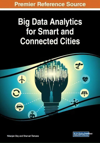 Big Data Analytics For Smart And Connected Cities, De Nilanjan Dey., Vol. 1. Editorial Igi Global, Tapa Blanda En Inglés