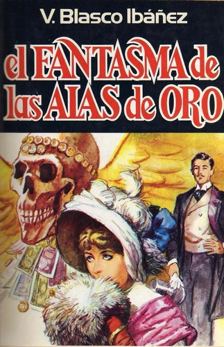 El Fantasma De Las Alas De Oro - Vicente Blasco Ibáñez 1981