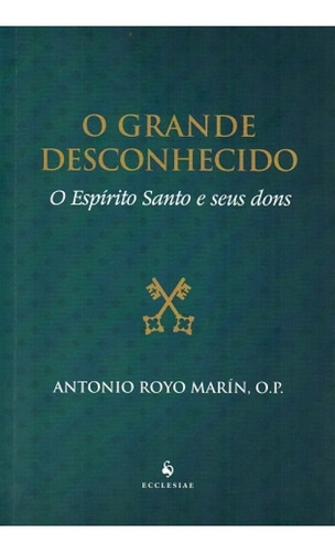 O Grande Desconhecido ( Antonio Royo Marín )