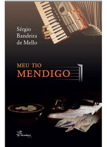 Livro: Meu Tio Mendigo, De Mello, Sergio Bandeira De. Editora Aeroplano, Capa Mole Em Português, 2013