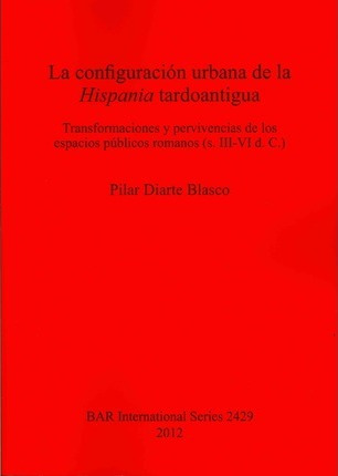 Libro La Configuracion Urbana De La Hispania Tardoantigua...