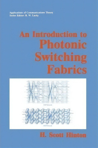 An Introduction To Photonic Switching Fabrics, De H. Scott Hinton. Editorial Springer Verlag New York Inc, Tapa Blanda En Inglés