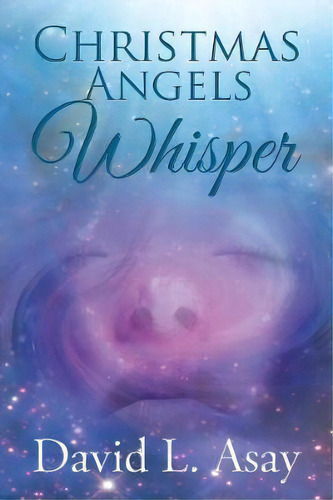Christmas Angels Whisper, De David L. Asay. Editorial Elm Hill, Tapa Dura En Inglés