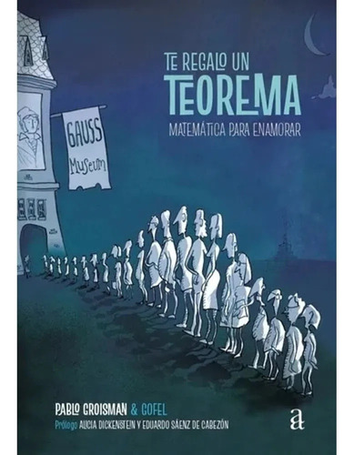 Te Regalo Un Teorema - Pablo Groisman/ Gofel