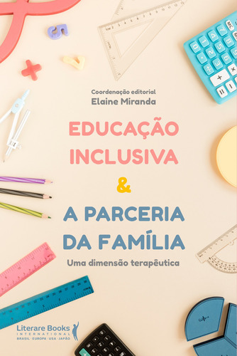 Educação inclusiva & a parceria da família: uma dimensão terapêutica, de Miranda, Elaine. Editora Literare Books International Ltda, capa mole em português, 2021