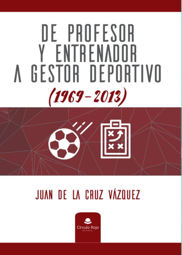 Libro: De Profesor Y Entrenador A Gestor Deportivo (spanish 