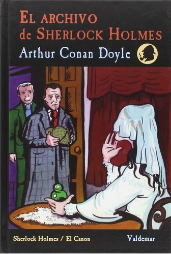 El archivo de Sherlock Holmes de Arthur Conan Doyle Editorial Valdemar en español