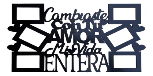 Cuadro Decorativo Para Foto Cambiaste Con Tu Amor...