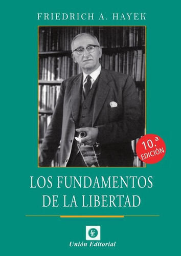 Los Fundamentos De La Libertad, De Friedrich A. Hayek. Editorial Ue Internacional, Tapa Blanda En Español, 2023