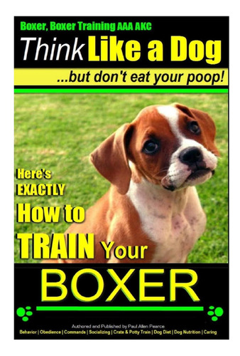 Libro: Boxer, Boxer Training Aaa Akc: «piensa Como Un Perro