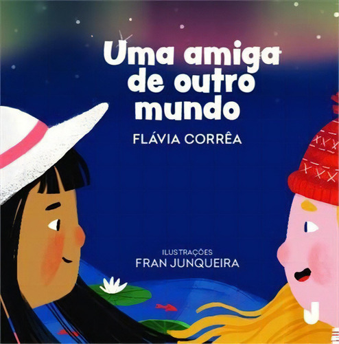Uma Amiga De Outro Mundo - 1ªed.(2022), De Flavia Correa. Editorial Jaguatirica, Tapa Mole, Edición 1 En Português, 2022