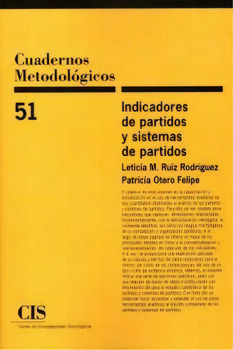 Indicadores De Partidos Y Sistemas De Partidos, De Ruiz Rodríguez, Leticia M.. Editorial Centro De Investigaciones Sociológicas En Español