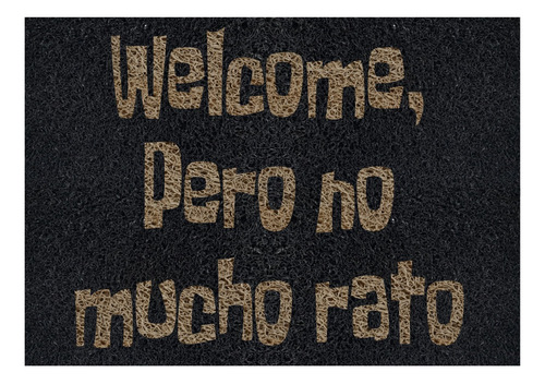 Tapete Decorativo Hogar Welcome Pero No Mucho Tiempo 70x50