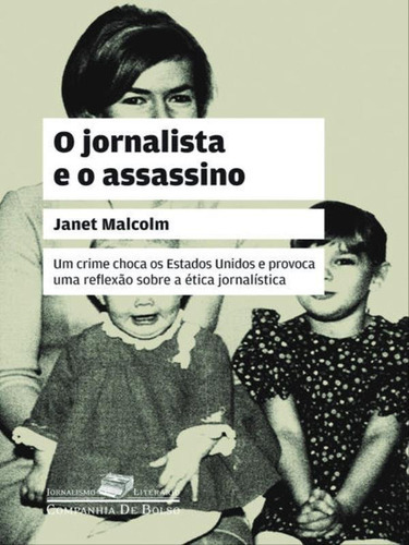 O Jornalista E O Assassino: Uma Questão De Ética, De Malcolm, Janet. Editora Companhia De Bolso, Capa Mole, Edição 1ª Edição - 2011 Em Português