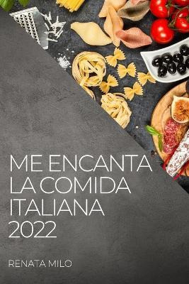 Libro Me Encanta La Comida Italiana 2022 : Recetas Sanas ...