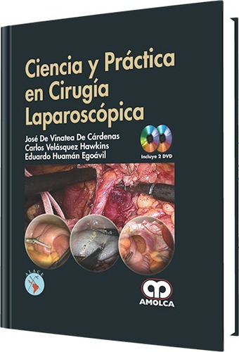 Ciencia y Práctica en Cirugía Laparoscópica, de DE VINATEA. Editorial Amolca, edición 2014 en español