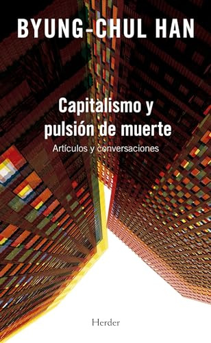 Capitalismo Y Pulsion De Muerte - Han Byung-chul