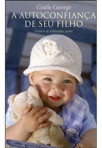 A autoconfiança de seu filho, de George, Gisele. Editora Wmf Martins Fontes Ltda, capa mole em português, 2012