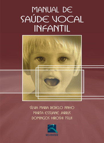 Manual de Saúde Vocal Infantil, de Pinho, Silvia Maria Rebelo. Editora Thieme Revinter Publicações Ltda, capa mole em português, 2003