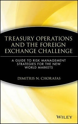 Treasury Operations And The Foreign Exchange Challenge : ...