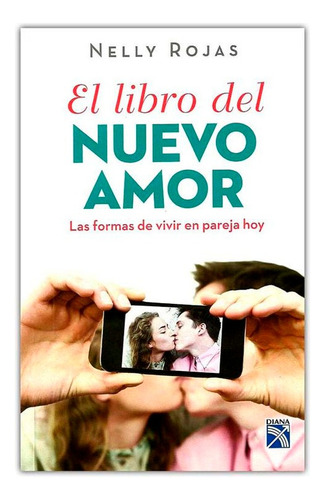 El Libro Del Nuevo Amor, De Nelly Rojas. Editorial: Diana, Tapa Blanda En Español, 2014