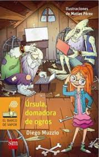 Ursula, Domadora De Ogros - Serie Naranja, de Muzzio, Diego. Editorial SM EDICIONES, tapa blanda en español, 2015