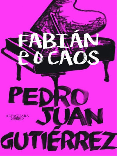 Fabián E O Caos, De Gutiérrez, Pedro Juan. Editora Alfaguara, Capa Mole, Edição 1ª Edição - 2016 Em Português