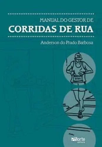 Manual Do Gestor De Corridas De Rua (anderson Do Prado Barbosa), De Anderson Do Prado Barbosa. Editora Phorte, Capa Mole Em Português, 152