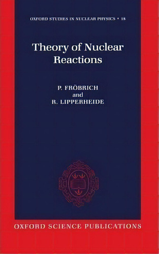 Theory Of Nuclear Reactions, De Peter Frobrich. Editorial Oxford University Press, Tapa Dura En Inglés