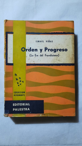 Ismael Viñas Orden Y Progreso La Era D Frondizismo Argentina