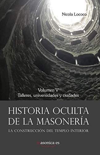 Libro Historia Oculta De La Masonería V Talleres, Universid