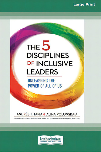 The 5 Disciplines Of Inclusive Leaders: Unleashing The Power Of All Of Us [standard Large Print 1..., De Tapia, Andrés T.. Editorial Readhowyouwant, Tapa Blanda En Inglés