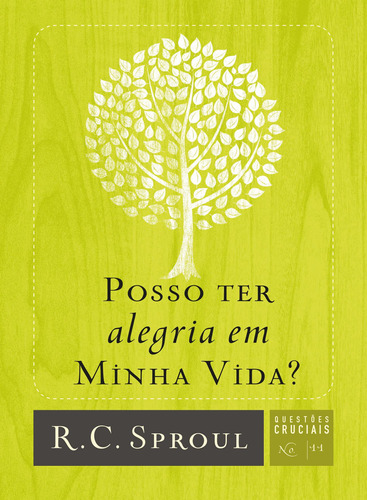 Posso ter alegria em minha vida?, de Sproul, R. C.. Série Questões Cruciais (11), vol. 11. Editora Missão Evangélica Literária, capa mole em português, 2019