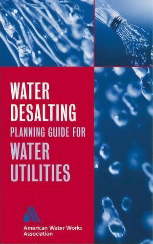 Water Desalting Planning Guide For Water Utilities, De American Water Works Association (awwa). Editorial John Wiley Sons Inc, Tapa Dura En Inglés