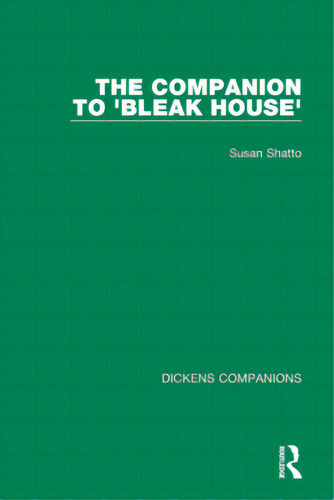 The Companion To 'bleak House', De Shatto, Susan. Editorial Routledge, Tapa Blanda En Inglés