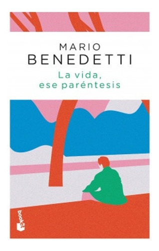 La Vida, Ese Paréntesis - Mario Benedetti